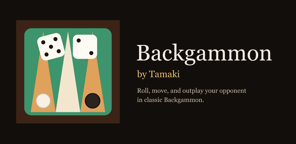 Backgammon by Tamaki. Roll, move, and outplay your opponent in classic Backgammon.