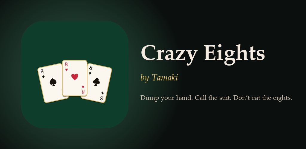 Crazy Eights by Tamaki. Dump your hand. Call the suit. Don’t eat the eights.