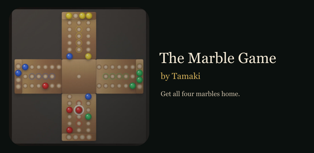 The Marble Game by Tamaki. Get all four marbles home.
